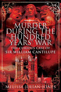 Murder During the Hundred Year War - The Curious Case of Sir William Cantilupe