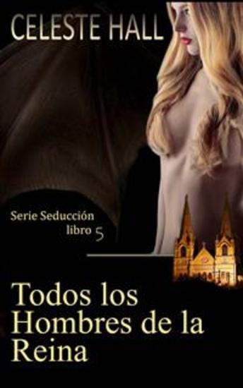 Todos Los Hombres De La Reina: Serie Seducción Libro 5 - cover