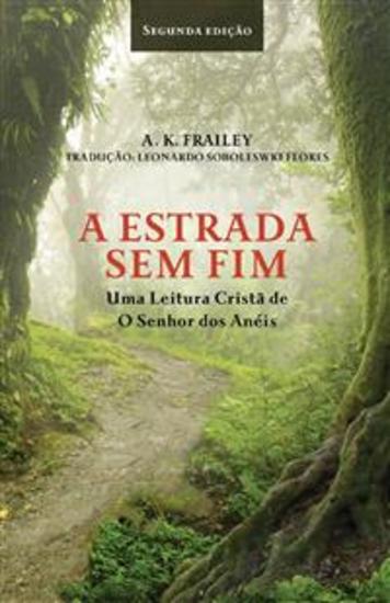 A Estrada Sem Fim - Uma Leitura Cristã De O Senhor Dos Anéis - cover