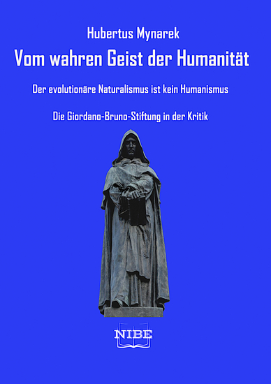 Vom wahren Geist der Humanität - Der evolutionäre Naturalismus ist kein Humanismus – Die Giordano-Bruno-Stiftung in der Kritik - cover