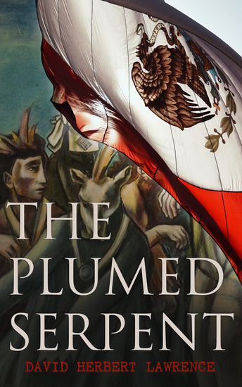 The Plumed Serpent - Historical Novel - Life and Love after the Mexico Revolution - cover