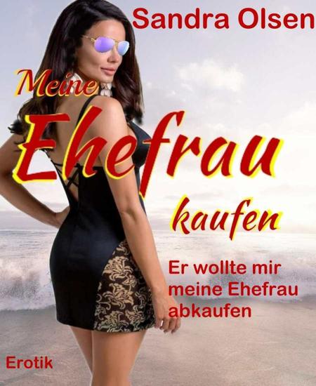 Meine Ehefrau kaufen - Er wollte mir meine Ehefrau abkaufen - cover