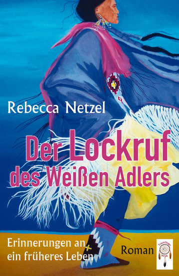 Der Lockruf des Weißen Adlers - Erinnerungen an ein früheres Leben - cover