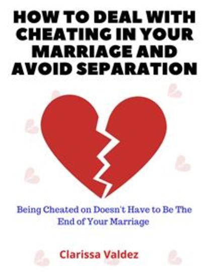 How to Deal with Cheating in Marriage and Avoid Separation - Being Cheated on Doesn’t Have to Be the End of Your Marriage - cover