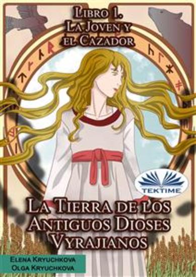 La Tierra De Los Antiguos Dioses Vyrajianos Libro 1 La Joven Y El Cazador - cover