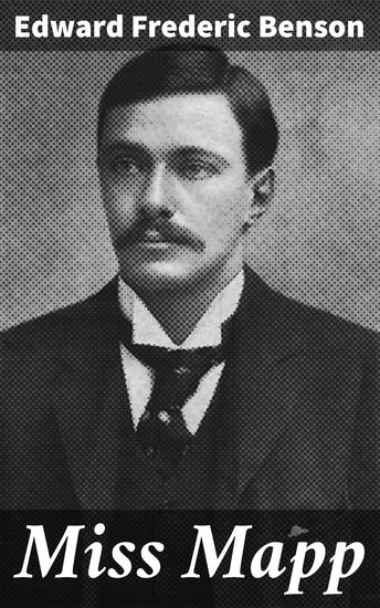 Miss Mapp - Navigating Gossip Schemes and Social Dynamics in a Quaint English Village - cover