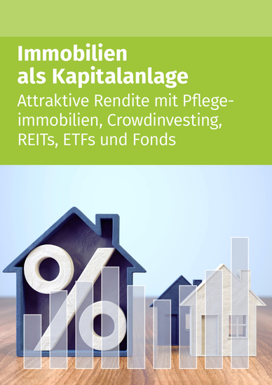 Immobilien als Kapitalanlage - Attraktive Rendite mit Pflegeimmobilien Crowdinvesting REITs ETFs und Fonds - cover