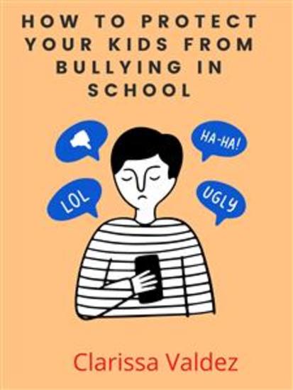How to Protect Your Kids from Bullying In School - cover