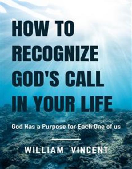How to Recognize God's Call in Your Life - God Has a Purpose for Each One of us - cover