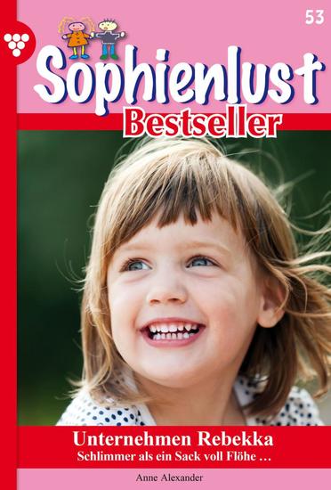 Unternehmen Rebekka - Sophienlust Bestseller 53 – Familienroman - cover