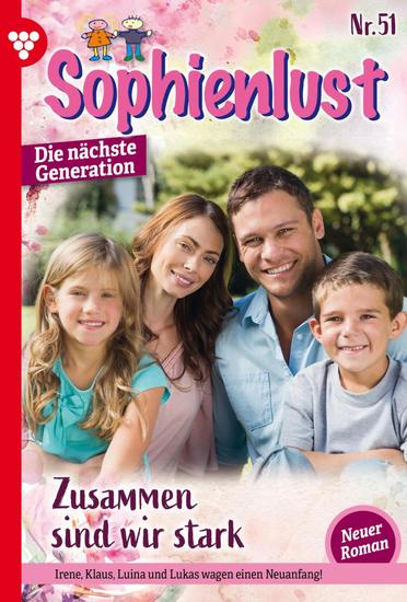 Zusammen sind wir stark - Sophienlust - Die nächste Generation 51 – Familienroman - cover