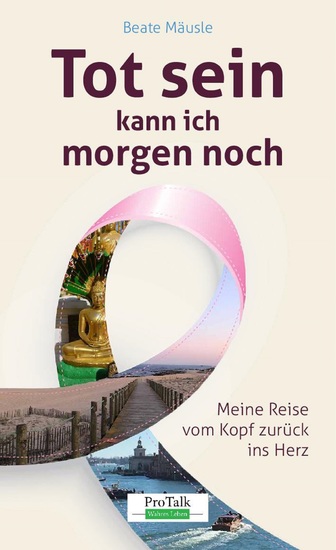 Tot sein kann ich morgen noch - Meine Reise vom Kopf zurück ins Herz - cover