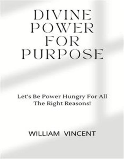 Divine Power For Purpose - Let's Be Power Hungry For All The Right Reasons! - cover