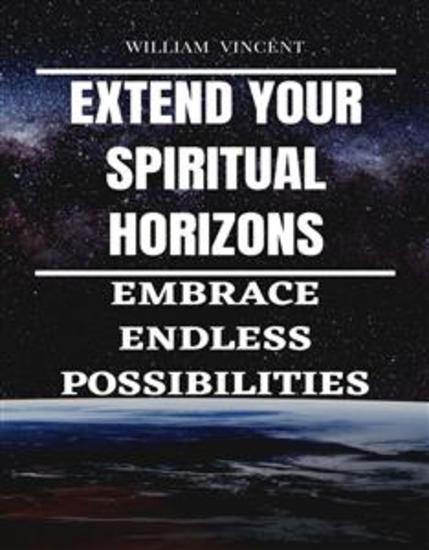Extend Your Spiritual Horizons - Embrace Endless Possibilities - cover