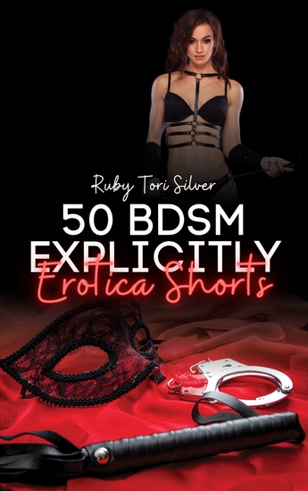 50 BDSM Explicitly Erotica Shorts - A Provocative Collection - cover
