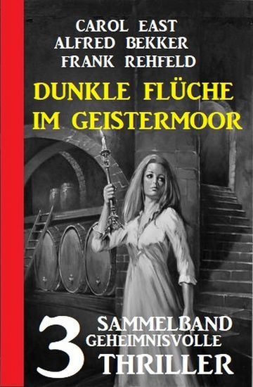 Dunkle Flüche im Geistermoor: 3 geheimnisvolle Thriller - cover