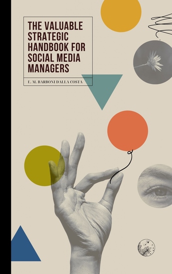 The Valuable Strategic Handbook for Social Media Managers - A Collection of Tips to Better Manage Your Online Presence - cover