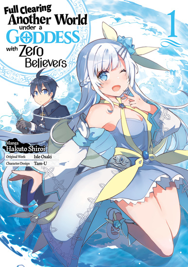 Full Clearing Another World under a Goddess with Zero Believers (Manga) Volume 1 - cover