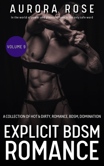 Explicit BDSM Romance - Volume 9 - A Collection of Hot & Dirty Romance BDSM Domination - cover