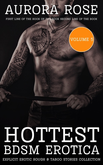 Hottest BDSM Erotica - Volume 5 - Explicit Erotic Rough & Taboo Stories Collection - cover