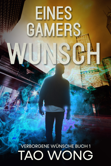 Eines Gamers Wunsch - Urbane Fantasie LitRPG - cover