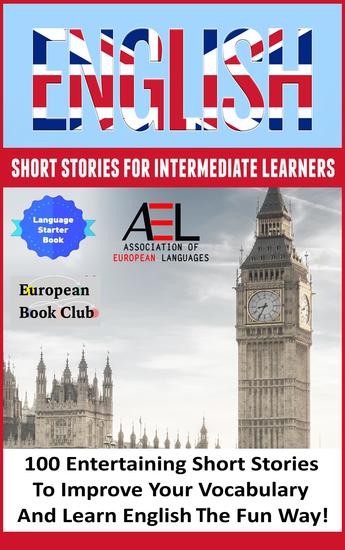 English Short Stories for Intermediate Learners - 100 English Short Stories to Improve Your Vocabulary and Learn English the Fun Way - cover