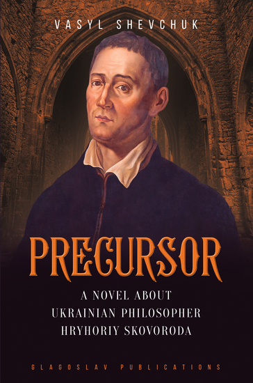 Precursor - A Novel about Ukrainian Philosopher Hryhoriy Skovoroda - cover