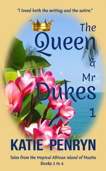 The Queen and Mr Dukes : 1 - Tales from the tropical African island of Mazita : Books 1 to 4 - cover