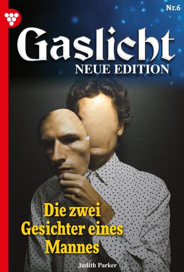 Die zwei Gesichter eines Mannes - Gaslicht - Neue Edition 6 – Mystikroman - cover