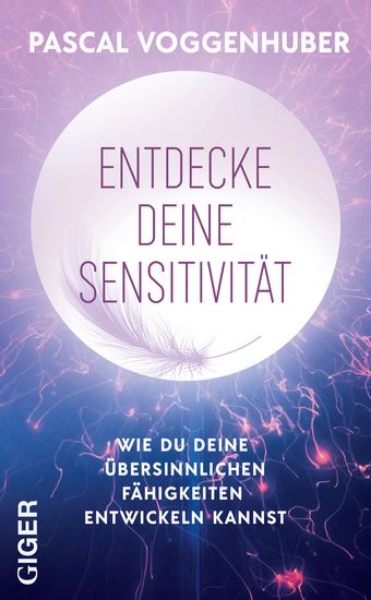 Entdecke deine Sensitivität - Wie du deine übersinnlichen Fähigkeiten entwickeln kannst - cover