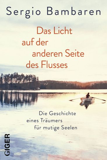 Das Licht auf der anderen Seite des Flusses - Die Geschichte eines Träumers für mutige Seelen - cover