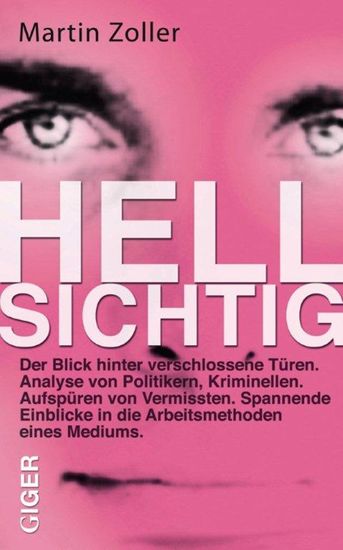Hellsichtig - Der Blick hinter verschlossene Türen Analyse von Politikern Kriminellen Aufspüren von Vermissten Spannende Einblicke in die Arbeitsmethoden eines Mediums - cover