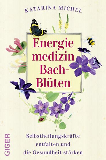 Energiemedizin Bach-Blüten - Selbstheilungskräfte entfalten und die Gesundheit stärken - cover