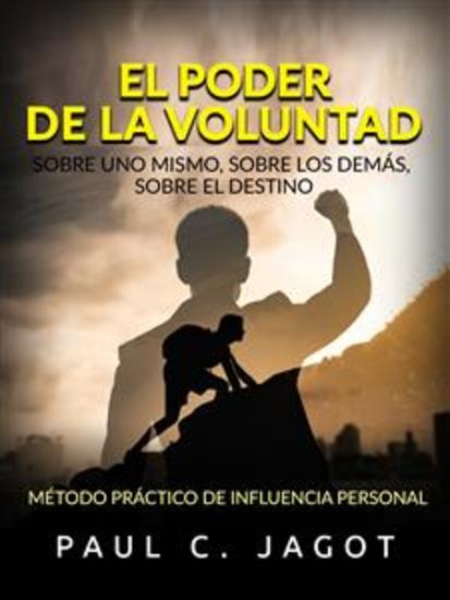 El Poder de la Voluntad - Sobre uno mismo sobre los demás sobre el destino (Traducido) - Método práctico de influencia personal - cover
