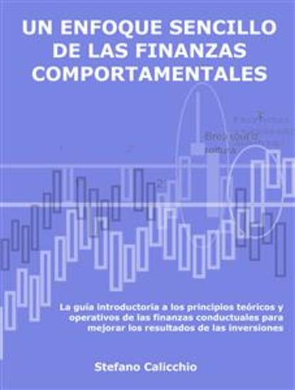 Un enfoque sencillo de las finanzas comportamentales - La guía introductoria a los principios teóricos y operativos de las finanzas conductuales para mejorar los resultados de las inversiones - cover
