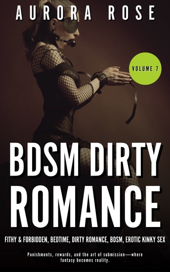 BDSM Dirty Romance - Volume 7 - Filthy & Forbidden Bedtime Dirty Romance BDSM Erotic Kinky Sex - cover