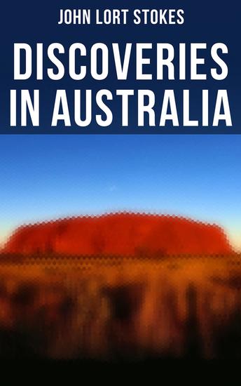 Discoveries in Australia - With an Account of the Coasts and Rivers Explored and Surveyed During the Voyage of H M S Beagle - cover