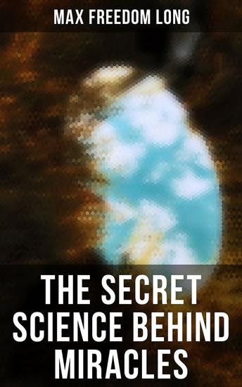 The Secret Science Behind Miracles - cover