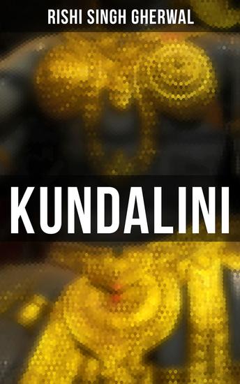 Kundalini - The Mother of the Universe: The Origin Philosophy the Goal and the Practice of Yoga - cover