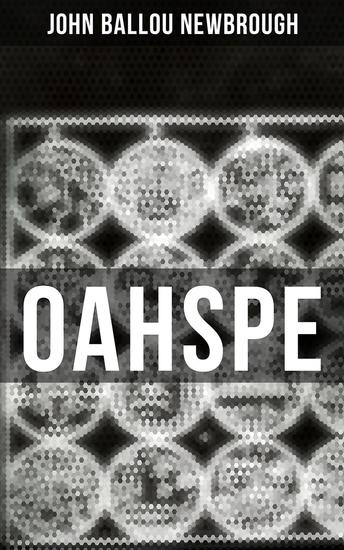 Oahspe - A Kosmon Bible in the Words of Jehovih and his Angel Embassadors - cover