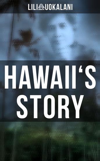 Hawaii's Story - Written by Hawaii's Queen - cover