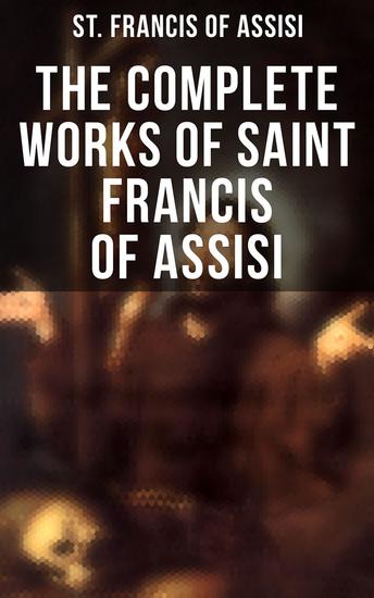 The Complete Works of Saint Francis of Assisi - cover