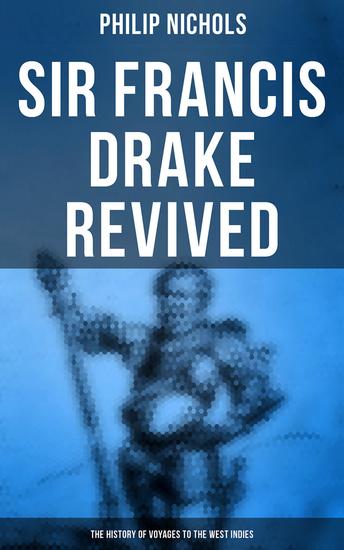 Sir Francis Drake Revived: The History of Voyages to the West Indies - Account of - cover