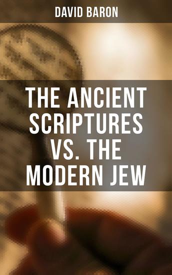 The Ancient Scriptures VS The Modern Jew - State of the Jewish Nation in Modern Times - cover
