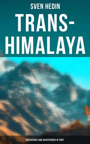 Trans-Himalaya: Discoveries and Adventurers in Tibet - A History of The Legendary Journey - cover
