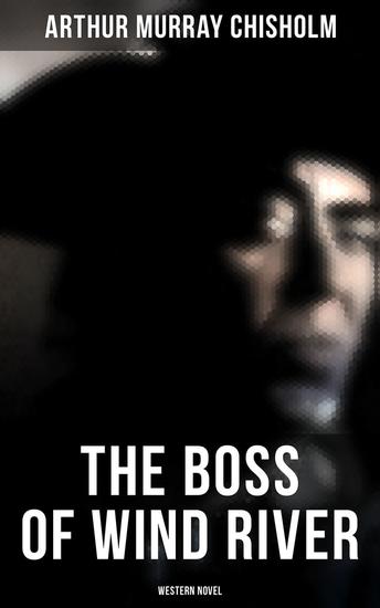 The Boss of Wind River (Western Novel) - cover