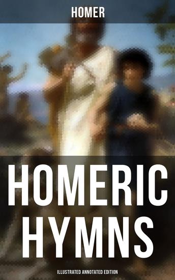 Homeric Hymns (Illustrated Annotated Edition) - Ancient Greek Hymns Celebrating Individual Gods - cover