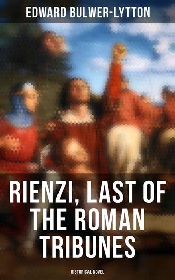 Rienzi Last of the Roman Tribunes (Historical Novel) - cover