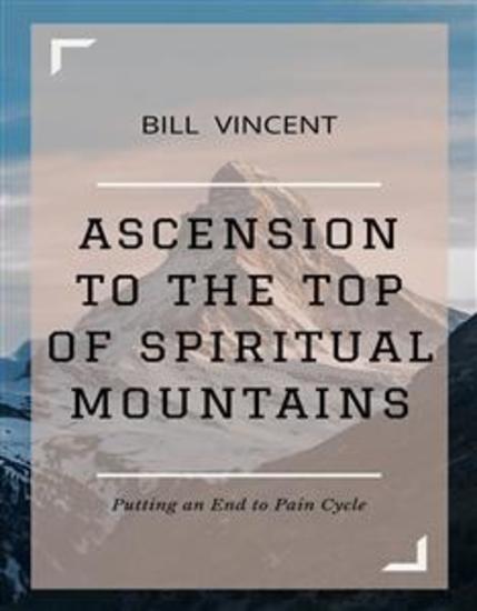 Ascension to the Top of Spiritual Mountains - Putting an End to Pain Cycles - cover