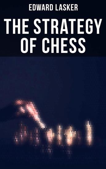 The Strategy of Chess - Practice and Theory Handbook - cover
